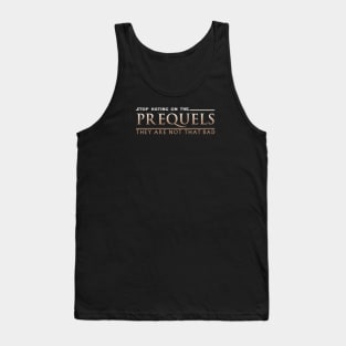 Stop Hating on the Prequels Tank Top